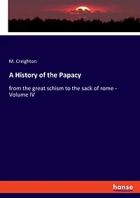 A History of the Papacy: from the great schism to the sack of rome - Volume IV