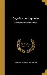Caçadas portuguezas: Paizagens, figuras do campo