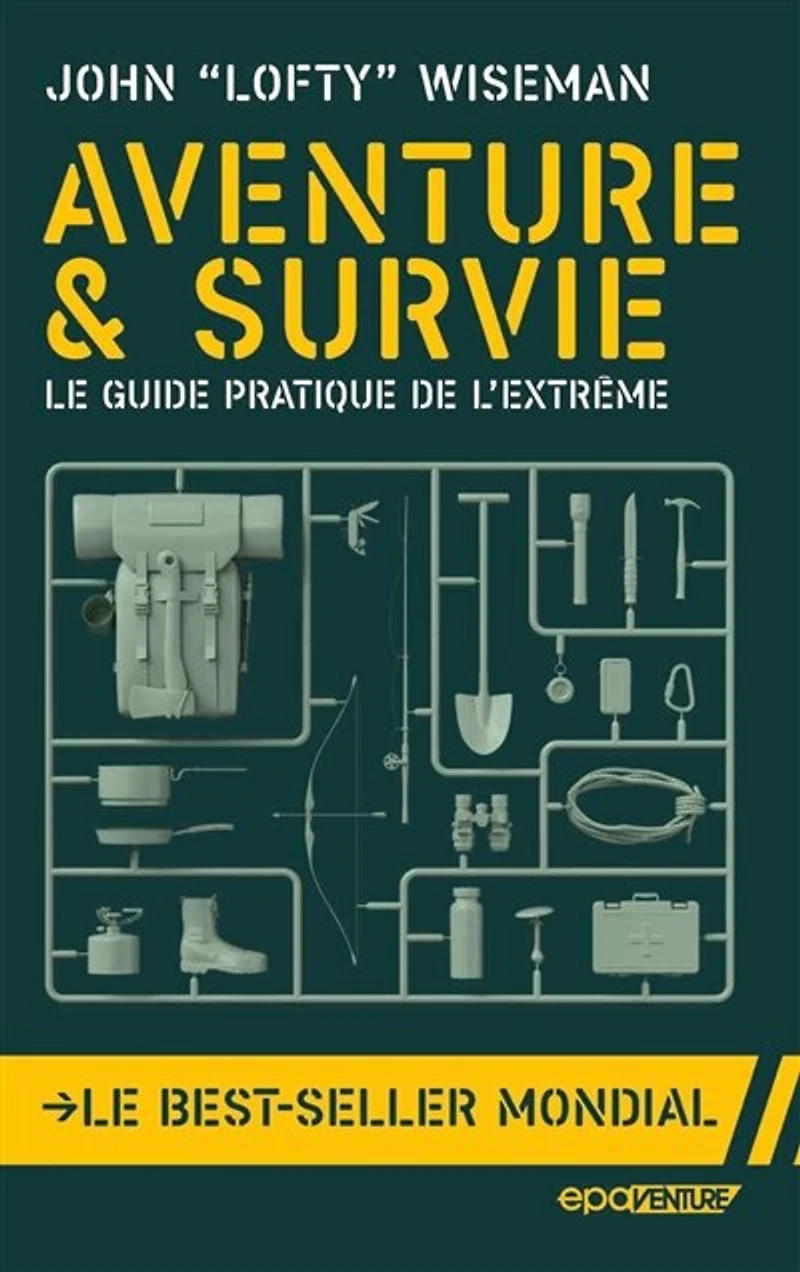 Aventure & survie: le guide pratique de l'extrême