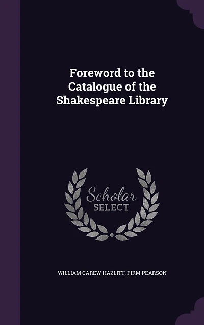 Foreword to the Catalogue of Shakespeare Library (Classic Reprint)