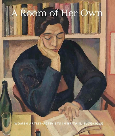 A Room of Her Own: Women Artist-Activists in Britain, 1880-1945