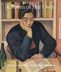 A Room of Her Own: Women Artist-Activists in Britain, 1880-1945
