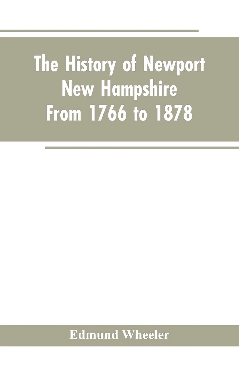 The History of Newport, New Hampshire: From 1766 to 1878, with a Genealogical Register