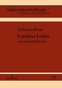 Carmina Latina: Cum Praefatione Valahfridi Stroh