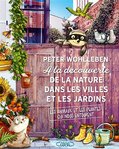 A la découverte de la nature dans les villes et les jardins : les animaux et les plantes qui nous entourent: les animaux et les plantes qui nous entourent