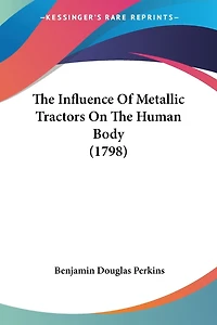 The Influence Of Metallic Tractors On The Human Body (1798)