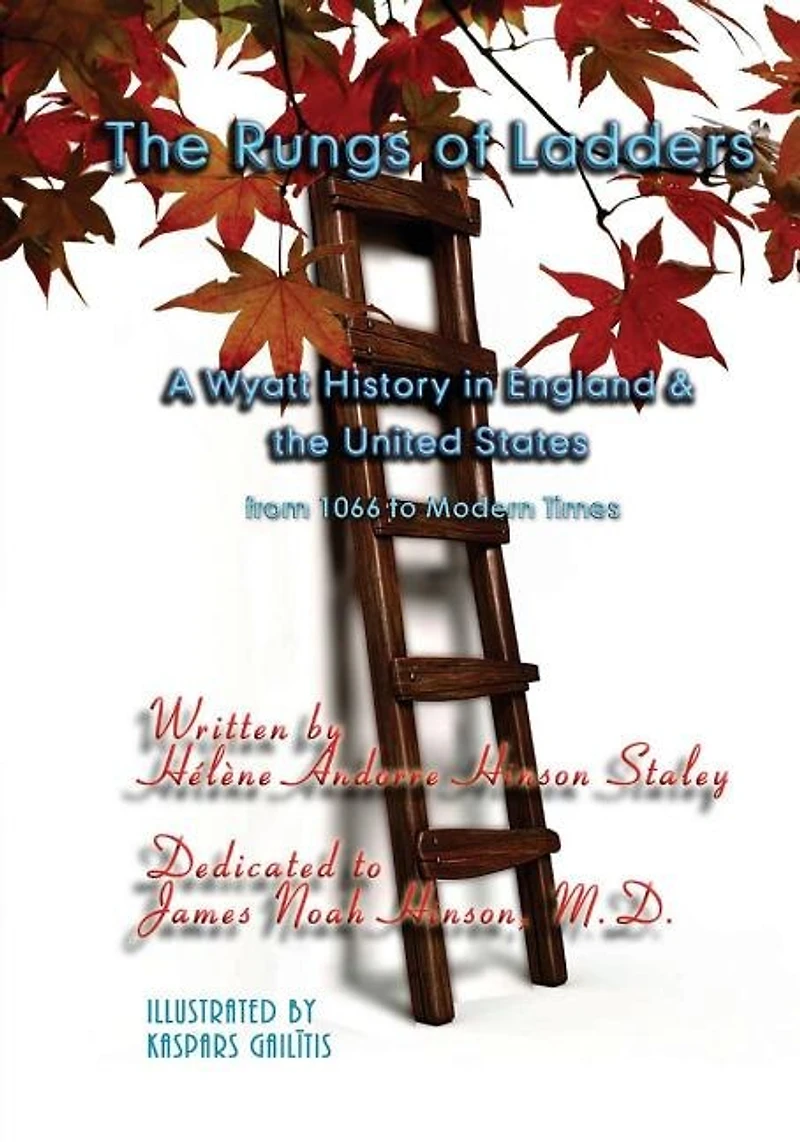 The Rungs of Ladders: A Wyatt History in England & the United States, from 1066 to Modern Times
