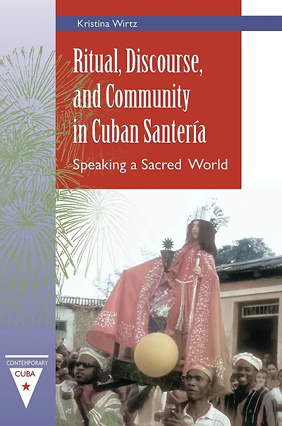 Ritual, Discourse, and Community Cuban Santería: Speaking a Sacred World