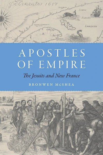 Apostles of Empire: The Jesuits and New France