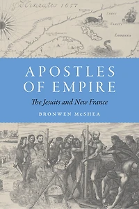 Apostles of Empire: The Jesuits and New France
