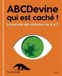 ABCDevine qui est caché ! : la parade des animaux de A à Z: la parade des animaux de A à Z