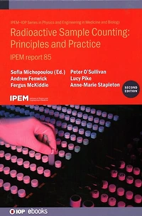 Radioactive Sample Counting: Principles And Practice: Ipem Report 85