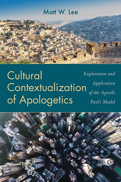 Cultural Contextualization of Apologetics: Exploration and Application the Apostle Paul's Model