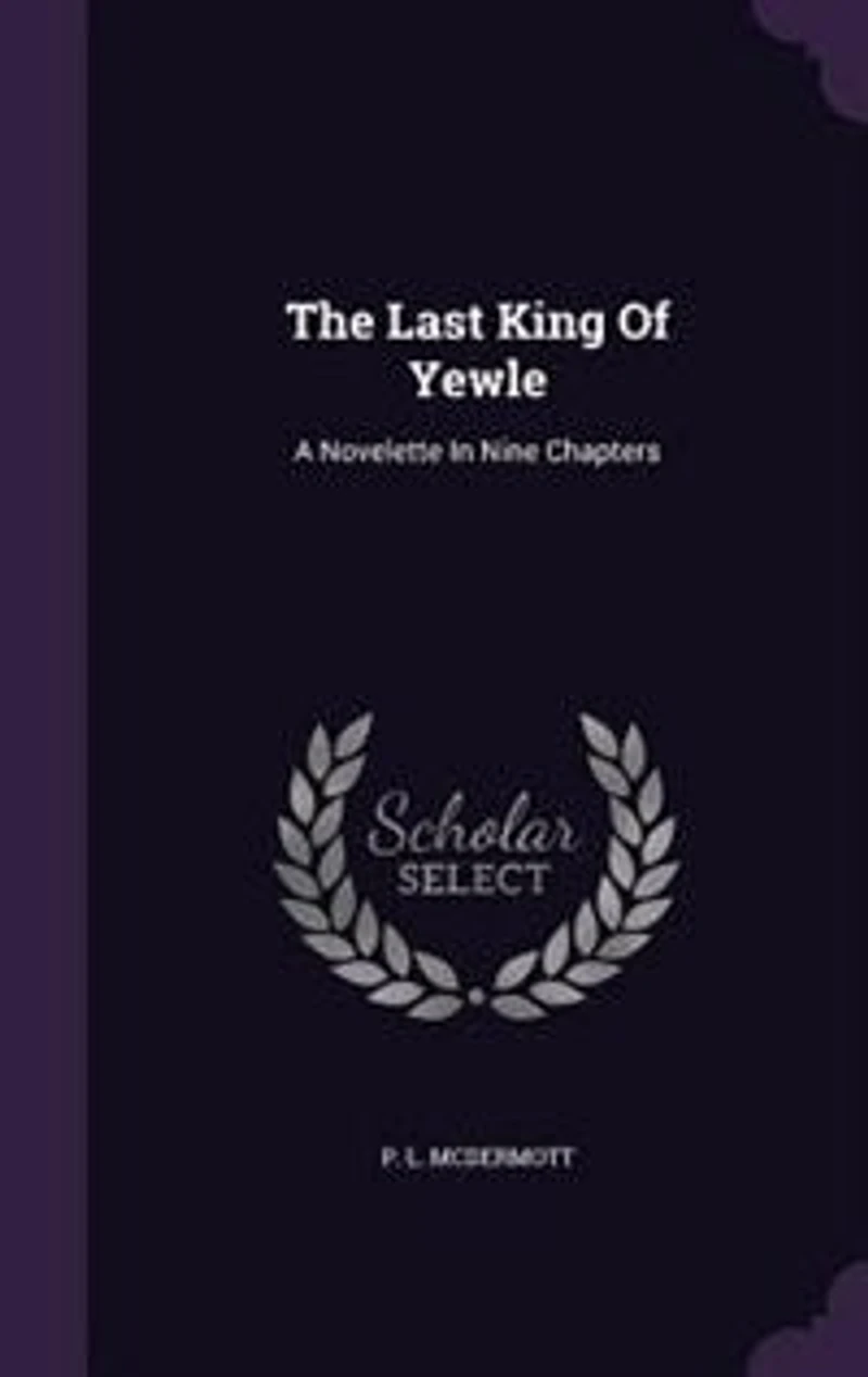 The Last King Of Yewle: A Novelette Nine Chapters