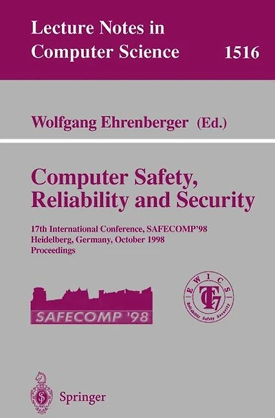 Computer Safety, Reliability And Security: 17th International Conference, SAFECOMP'98, Heidelberg Germany, October 5-7, 1998, Proceedings