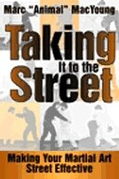 Taking It to the Street: Making Your Martial Art Street Effective