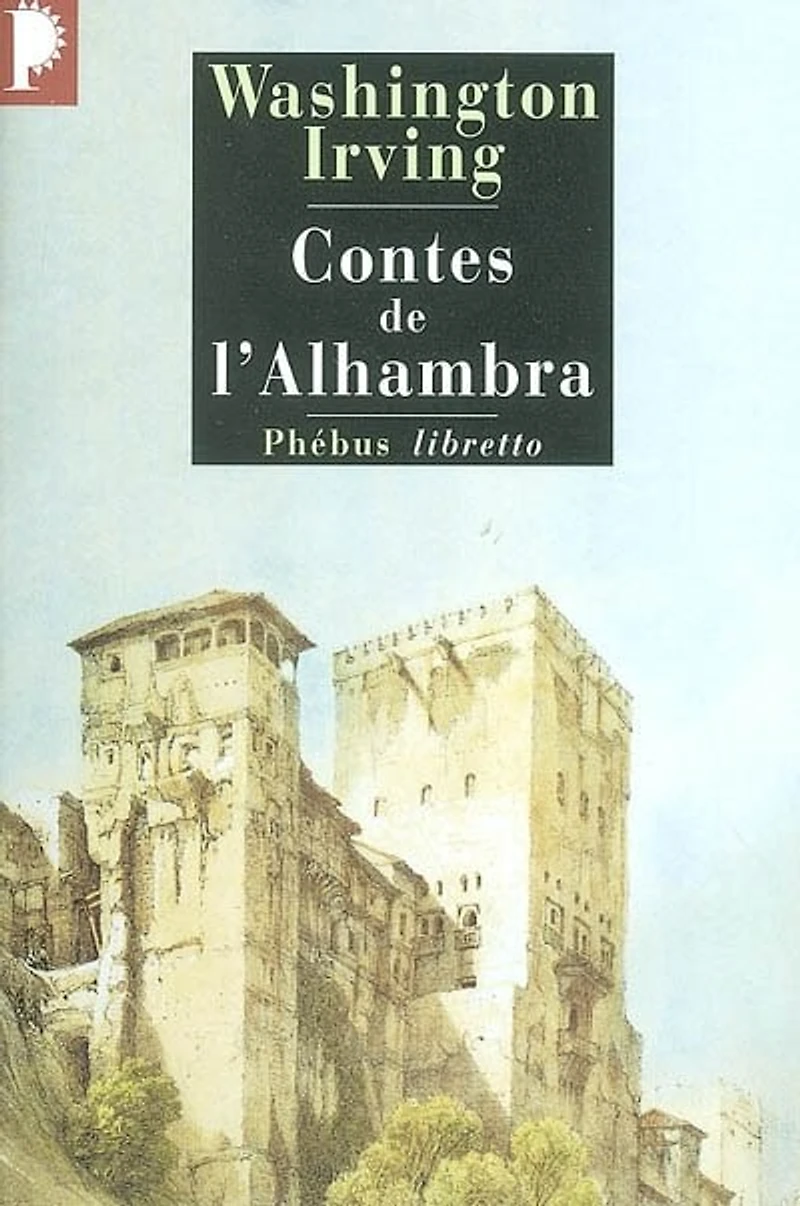 Contes de l'Alhambra: esquisses et légendes inspirées par les Maures Espagnols