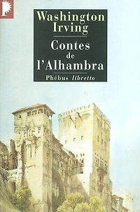 Contes de l'Alhambra: esquisses et légendes inspirées par les Maures Espagnols