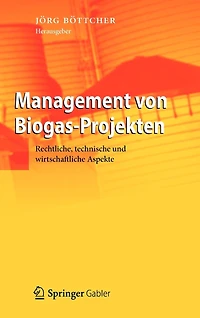 Management Von Biogas-projekten: Rechtliche, Technische Und Wirtschaftliche Aspekte
