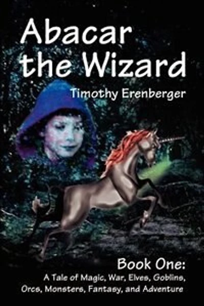Abacar the Wizard: Book One: A Tale of Magic, War, Elves, Goblins, Orcs, Monsters, Fantasy, and Adventure
