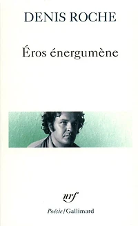 Eros énergumène ; poème du 29 avril 62