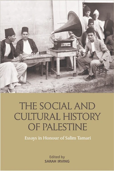 The Social and Cultural History of Palestine: Essays Honour Salim Tamari