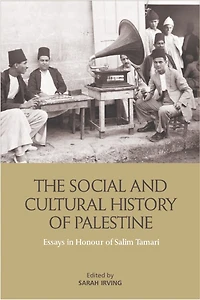 The Social and Cultural History of Palestine: Essays Honour Salim Tamari