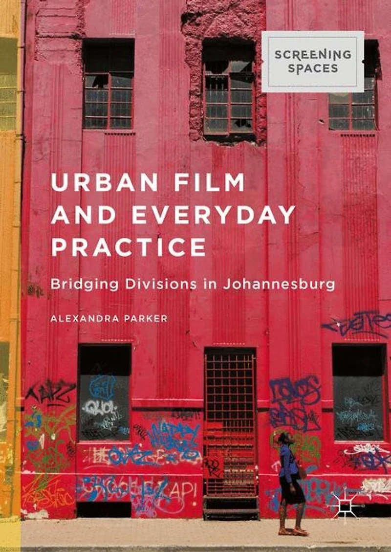 Urban Film And Everyday Practice: Bridging Divisions Johannesburg