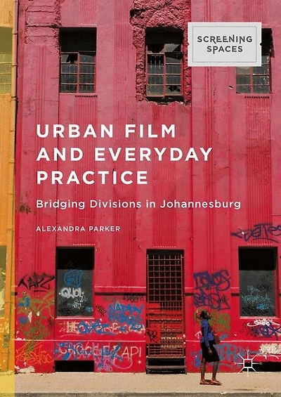 Urban Film And Everyday Practice: Bridging Divisions Johannesburg