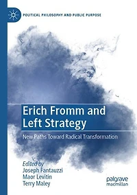 Erich Fromm and Left Strategy: New Paths Toward Radical Transformation