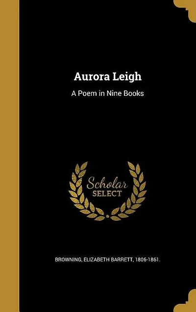 Aurora Leigh: A Poem in Nine Books
