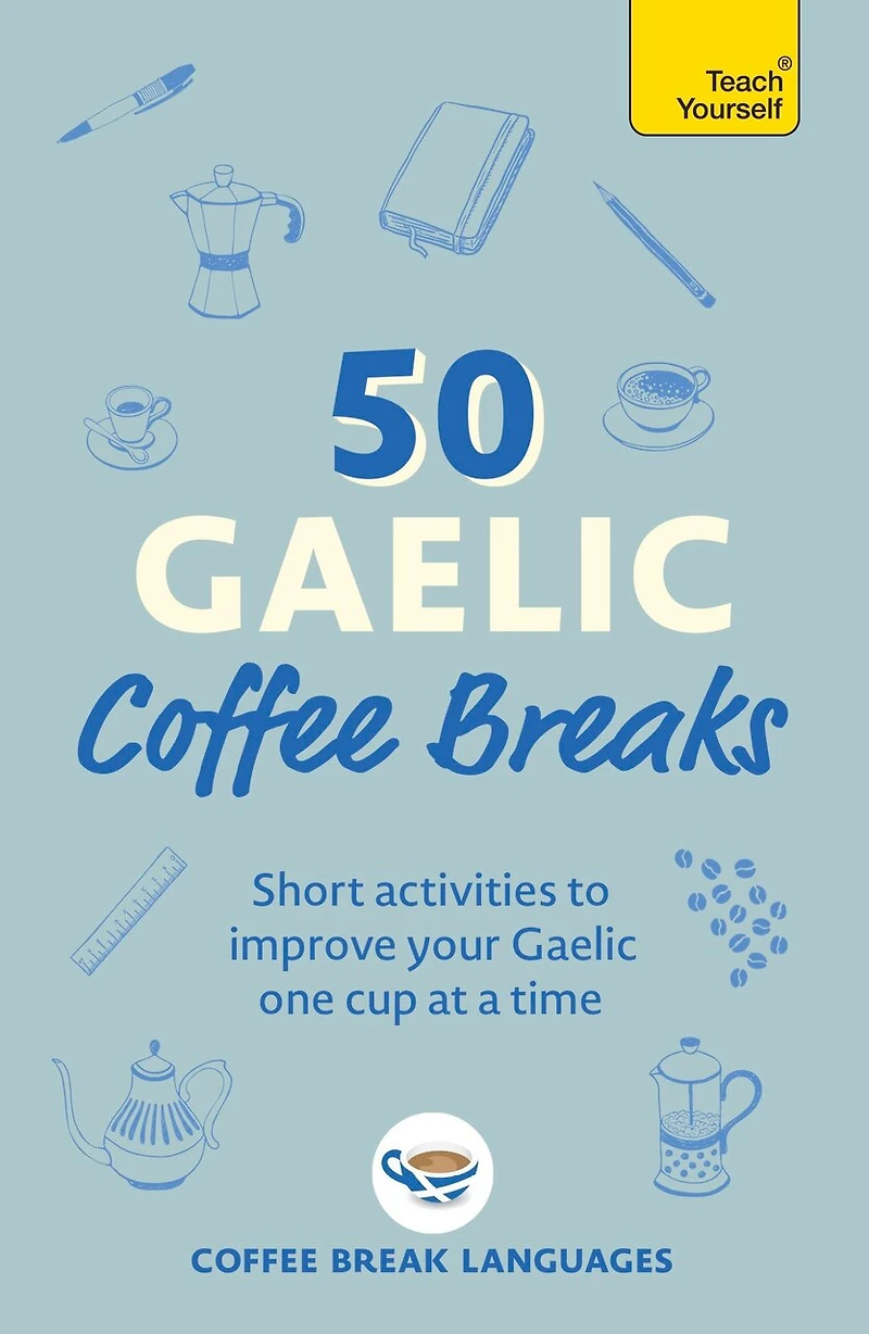 50 Gaelic Coffee Breaks: Short activities to improve your one cup at a time