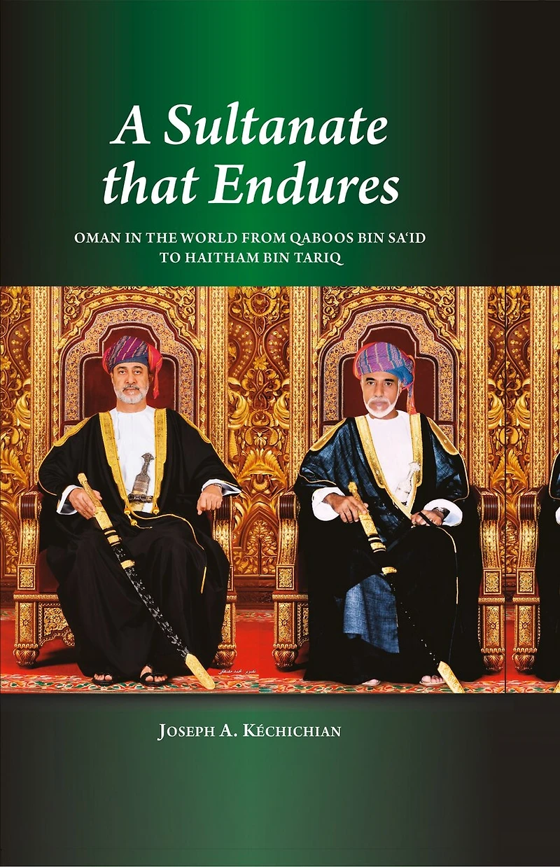 A Sultanate that Endures: Oman the World from Qaboos bin Sa‘id to Haitham Tariq