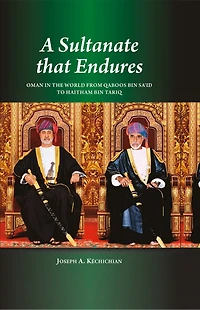 A Sultanate that Endures: Oman the World from Qaboos bin Sa‘id to Haitham Tariq