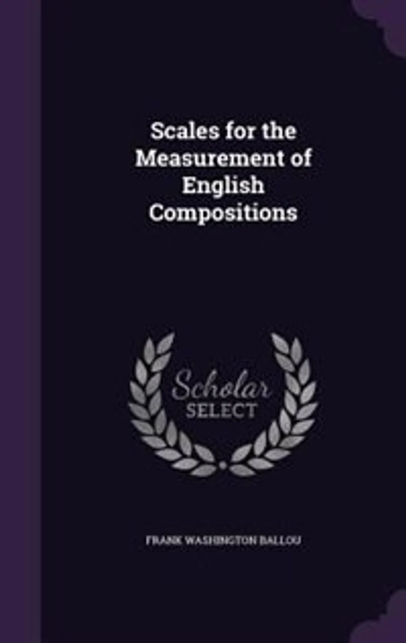 Scales for the Measurement of English Compositions