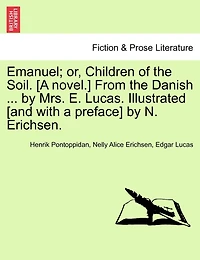 Emanuel; Or, Children Of The Soil. [a Novel.] From The Danish ... By Mrs. E. Lucas. Illustrated [and With A Preface] By N. Erichsen.