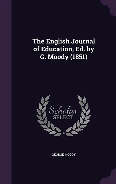 The English Journal of Education, Ed. by G. Moody (1851)