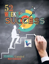 52 Weeks to Success Journal Unruled Notebook
