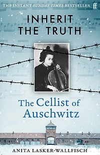 Inherit the Truth: The Cellist of Auschwitz - THE SUNDAY TIMES BESTSELLER