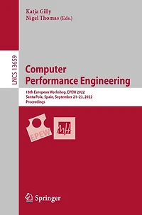 Computer Performance Engineering: 18th European Workshop, EPEW 2022, Santa Pola, Spain, September 21-23, Proceedin: Proceedings
