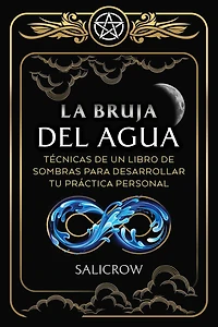 La Bruja del Agua: Enseñanzas de un libro sombras para desarrollar tu práctica personal