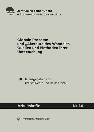 Globale Prozesse und Akteure des Wandels: Quellen und Methoden ihrer Untersuchung ; ein Werkstattgespräch