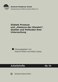 Globale Prozesse und Akteure des Wandels: Quellen und Methoden ihrer Untersuchung ; ein Werkstattgespräch
