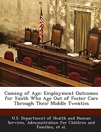 Coming Of Age: Employment Outcomes For Youth Who Age Out Of Foster Care Through Their Middle Twenties