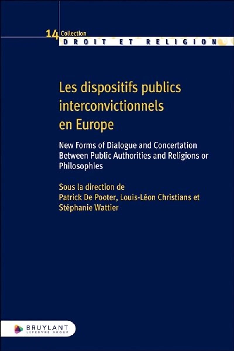Les dispositifs publics interconvictionnels en Europe: new forms of dialogue and concertation between public authorities and religions or philosophies