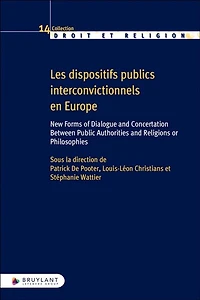 Les dispositifs publics interconvictionnels en Europe: new forms of dialogue and concertation between public authorities and religions or philosophies