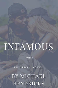 Infamous Part 1: An Urban Novel | Respect, Loyalty And The Streets Collide
