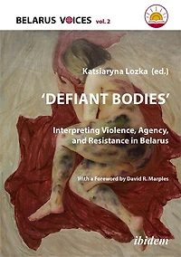 Defiant Bodies: Interpreting Violence, Agency, and Resistance in Belarus