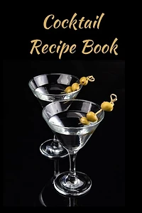 Cocktail Recipe Book: Mixologist's Log: Blank Mixed Drinks And Cocktail Recipe Book, Mixology Notebook Journal Record To