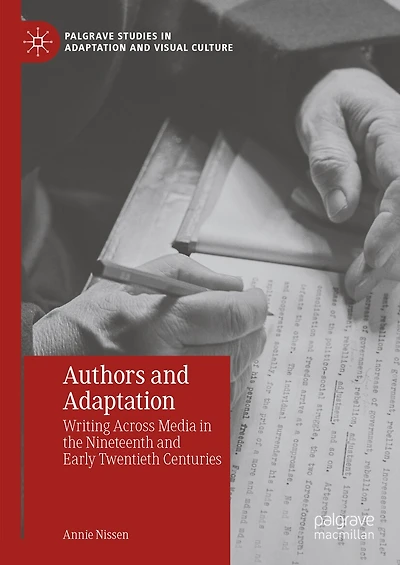 Authors and Adaptation: Writing across Media the Nineteenth Early Twentieth Centuries